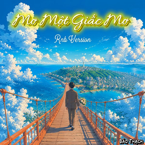 Mơ Một Giấc Mơ - RnB Version by Bảo Thạch