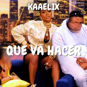 QUE VA HACER by KAAELIX