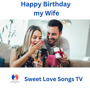 Sweet Love Songs TV - Happy Birthday my Wife