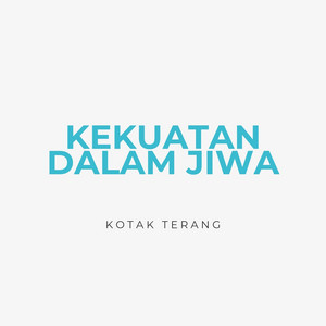 Kekuatan Dalam Jiwa by Kotak Terang