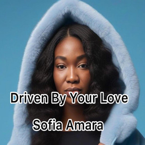 Driven By Your Love by Sofia Amara