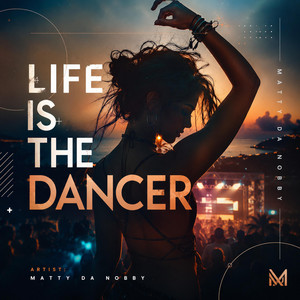 Life is the Dancer by Matty da Nobby