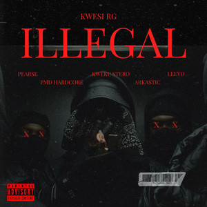 Kwesi RG - ILLEGAL (feat. Pearse, Arkastic, Kweku Stero, Pmd Hardcore & LEEYO)