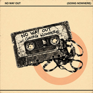 Going Nowhere by No Way Out