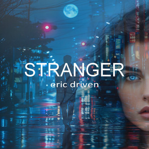 Stranger by Eric Driven