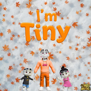 I'm Tiny by Zhot