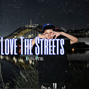 Love The Streets by Lunatik