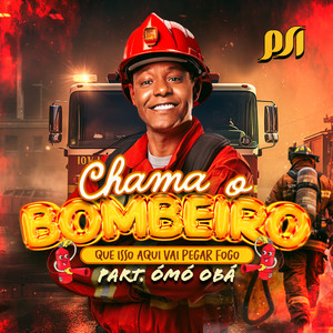 Psirico - Chama o Bombeiro (feat. OMO OBA) [Que Isso Aqui Vai Pegar Fogo]