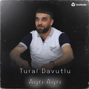 Tural Davutlu - Ayrı Ayrı