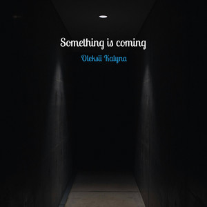 Something is coming
