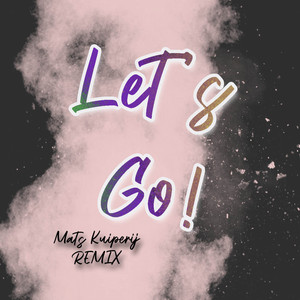 Let's Go! (Mats Kuiperij Remix)