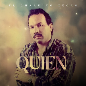El Charrito Negro - Quien