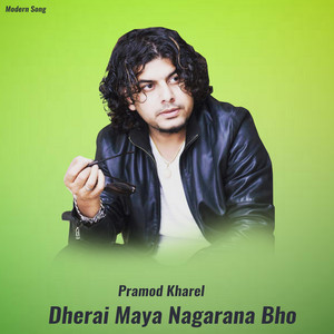 Pramod Kharel - Dherai Maya Nagarana Bho