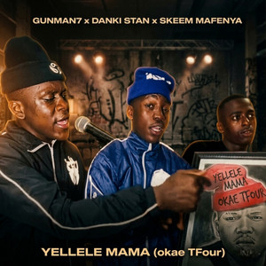 Yellele Mama by Gunman7, Danki Stan, Skeem Mafenya