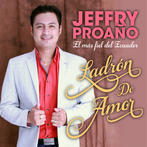 Jeffry Proaño - Ladrón de Amor
