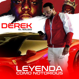 Leyenda Como Notorious by Derek El Solido