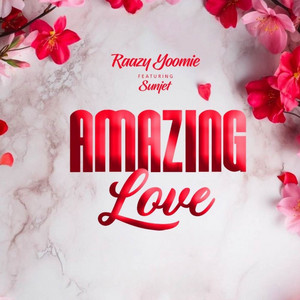 Raazy Yoomie - Amazing Love (feat. Sunjet)