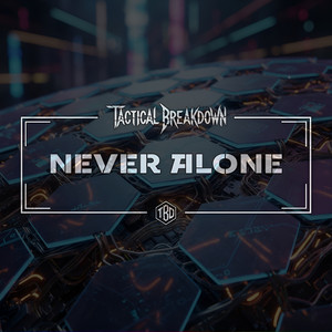 NEVER ALONE by Tactical Breakdown