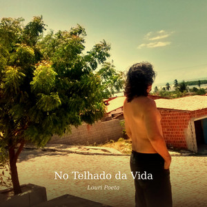 No Telhado da Vida by Louri Poeta