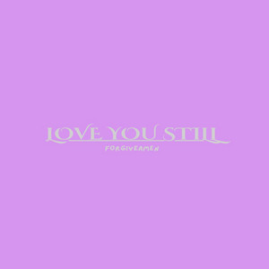 Love You Still by Forgiveamen