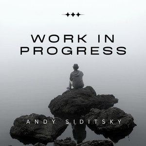 Work in Progress by Andy Siditsky