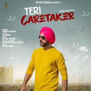 Teri Caretaker by Sahib Dhanju