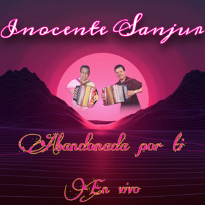 Inocente Sanjur - Abandonada Por Ti (En Vivo)