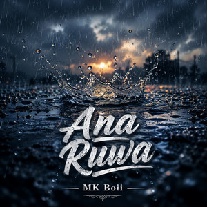 Ana Ruwa by MK Boii