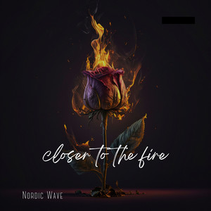Closer to the fire by Nordic Wave