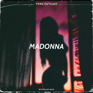 Madonna by Yvng Outcast, Nicholas Mick