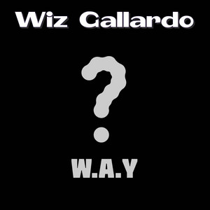 Wiz Gallardo - W.A.Y (Who Are You)