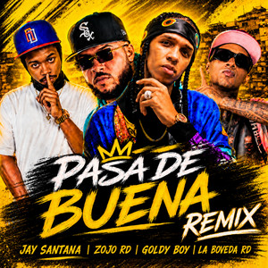 Pasa de Buena - Remix by Jay Santana, ZOJO RD, Goldy Boy, La boveda rd, Jay santana prod