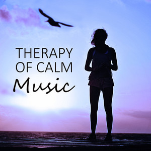 Therapy of Calm Music – Calm Sounds of Nature for Relax & Aromatherapy, Accupressure, Pilates, Best Background of New Age Music for Physical Activity for Babies, Adults & Seniors album