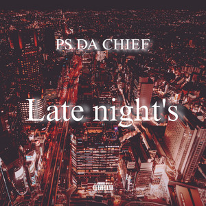 Late night's by Ps da chief