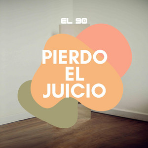 Pierdo El Juicio by El 90