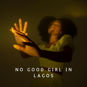 No Good Girl In Lagos by Nobs.