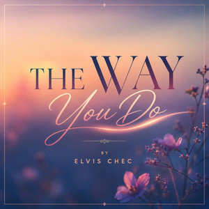 The Way You Do by Elvis Chec