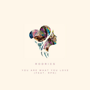 You Are What You Love by Rodrics, RPN