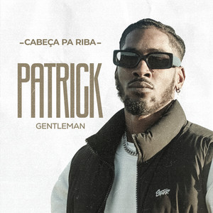 Patrick Gentleman - Cabeça Pa Riba