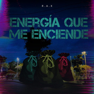 ENERGÍA QUE ME ENCIENDE by RAX'