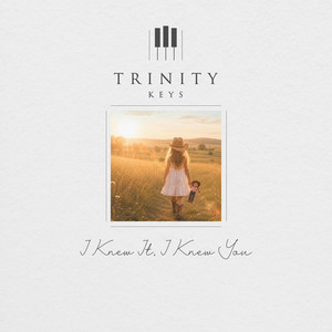 I Knew It, I Knew You (Piano Version) by Trinity Keys