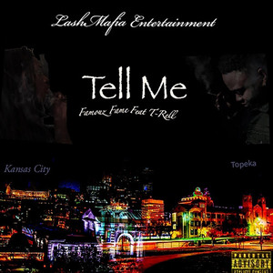 Tell Me by Famouz Fame, T-Rell