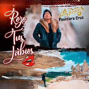 Alfredito Pauccara Cruz - Rozo Tus Labios