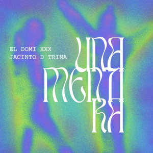 Una Mentira by El Domi Xxx, Jacinto D Trina