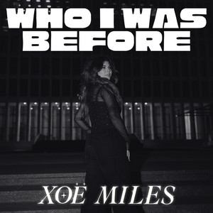WHO I WAS BEFORE by XOË MILES