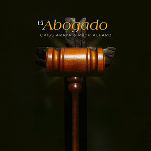 El Abogado by Criss Araya, Ruth Alfaro