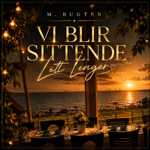 Vi Blir Sittende Litt Lenger — M.Bugten
