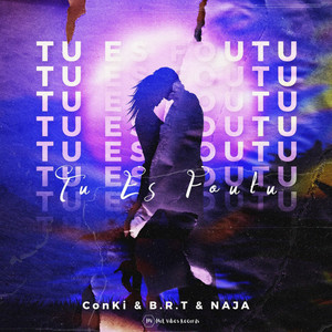 Tu Es Foutu by ConKi, B.R.T, NAJA