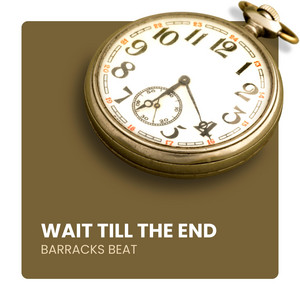 Wait Till The End by Barracks beat
