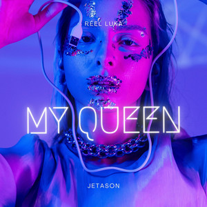 My Queen by Reel Luka, Jetason